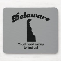 Delaware Motto - Youll need a map to find us mousepads by Shirtuosity Delaware Motto - Youll need a map to find us mousepads