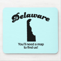 Delaware Motto - Youll need a map to find us mousepads by Shirtuosity Delaware Motto - Youll need a map to find us mousepads
