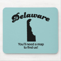 Delaware Motto - Youll need a map to find us mousepads by Shirtuosity Delaware Motto - Youll need a map to find us mousepads