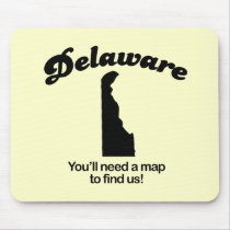 Delaware Motto - Youll need a map to find us mousepads by Shirtuosity Delaware Motto - Youll need a map to find us mousepads