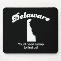 Delaware - Youll need a map to find us T-shirt mousepads by Shirtuosity Delaware - Youll need a map to find us T-shirt mousepads