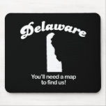 Delaware - Youll need a map to find us T-shirt mousepads