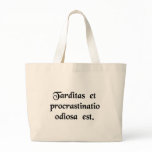Delay and procrastination is hateful. tote bags