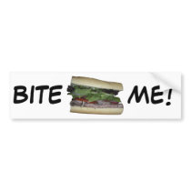 Delicious Sandwich! Bite me! Bumper Stickers