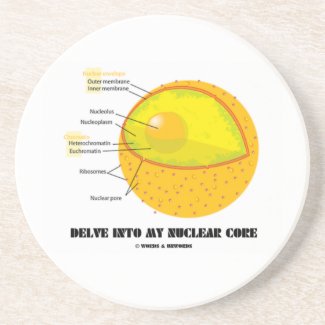 Delve Into My Nuclear Core (Cell Nucleus Attitude) Drink Coasters