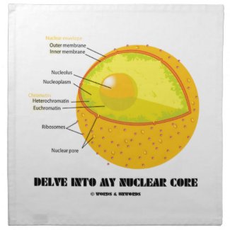 Delve Into My Nuclear Core (Cell Nucleus Attitude) Printed Napkins