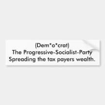 (Dem*o*crat)                              The P... Bumper Sticker
