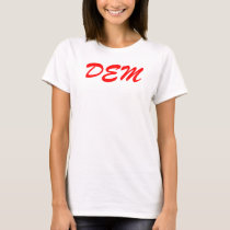 DEM t-shirts by urlilswthrt DEM t-shirts