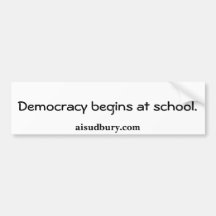 Democracy begins at school., aisudbury.com bumper stickers