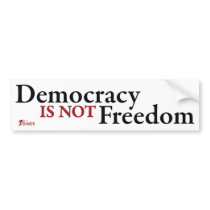 Democracy Is Not Freedom Bumper Stickers