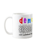 Democracy, who needs it? mugs