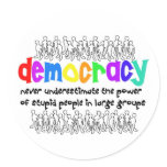 Democracy, who needs it? stickers