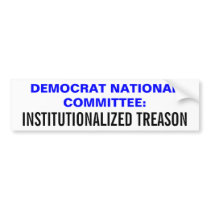 DEMOCRAT NATIONAL COMMITTEE:, INSTITUTIONALIZED... bumper stickers