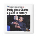 Democratic Party Gives Obama Place in History magnets by democrattotheend Democratic Party Gives Obama Place in History magnets