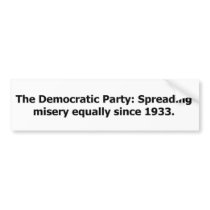 Democratic Party: Spreading Misery Equally bumper stickers by cew1968 Democratic Party: Spreading Misery Equally bumper stickers