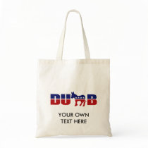 Democrats are Dumb Tote Bag