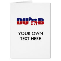 Democrats are Dumb Greeting Card