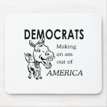 Democrats are making an ass out of America mousepads by Politicaltshirts Democrats are making an ass out of America mousepads
