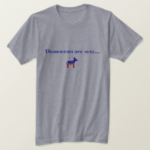 Democrats are Sexy t-shirts