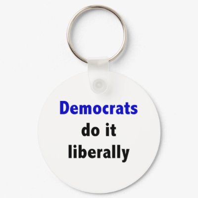 Democrats do it liberally Keychain by towalj