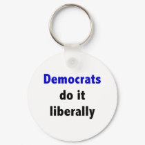 Democrats do it liberally Keychain