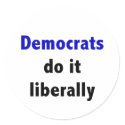 Democrats do it liberally Sticker by towalj Democrats do it liberally Sticker