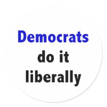 Democrats do it liberally Sticker by towalj Democrats do it liberally Sticker