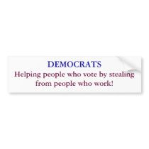 DEMOCRATS, Helping people who vote by stealing ... bumper stickers by backitupwithfacts DEMOCRATS, Helping people who vote by stealing ... bumper stickers