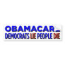 Democrats Lie, People Die Bumper Stickers