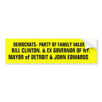 DEMOCRATS- PARTY OF FAMILY VALUES?!!! bumper stickers
