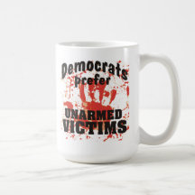Democrats prefer UNARMED VICTIMS Mug