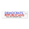 DEMOCRATS, REPUBLICANS, SAME SHIT, DIFFERENT PILES bumper stickers