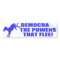 Democrats - The Powers That Flee Bumper Sticker bumper stickers