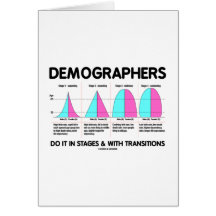 Demographers Do It In Stages & With Transitions Cards