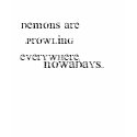 Demons are prowling everywhere, Nowadays... t-shirts by shanabanana922 Demons are prowling everywhere, Nowadays... t-shirts