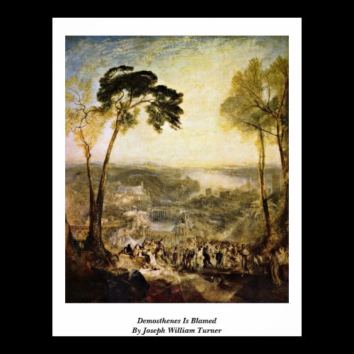 Demosthenes Is Blamed By Joseph William Turner Posters
