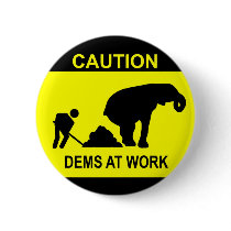 Dems At Work Button by gxiong Dems At Work Button