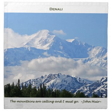 Denali / Mtns are calling-J Muir/with border Cloth Napkin