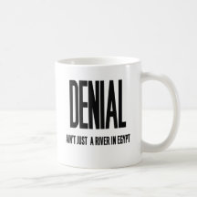 Denial Ain't Just a River In Egypt Coffee Mugs