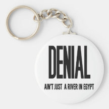 Denial Ain't Just a River In Egypt Key Chains