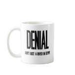 Denial Ain't Just a River In Egypt Coffee Mugs