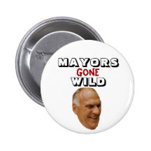 Dennis Elwell - Mayors Gone Wild Pinback Buttons