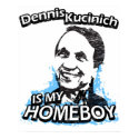Dennis Kucinich is my homeboy posters