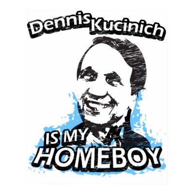 Dennis Kucinich is my homeboy Posters by ismyhomeboy