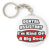 Dental Assistant...Big Deal Keychain