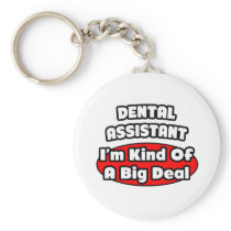 Dental Assistant...Big Deal Keychain