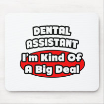 Dental Assistant...Big Deal Mouse Pad