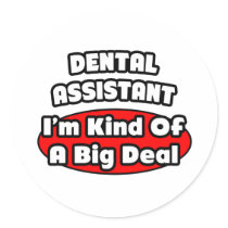 Dental Assistant...Big Deal Stickers