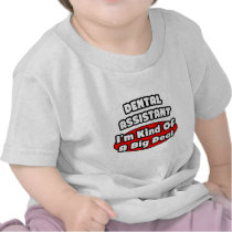 Dental Assistant...Big Deal T-shirts