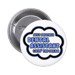 Dental Assistant .. Livin' The Dream Pinback Buttons